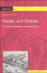 GLAUBE UND SKEPSIS: DIE KURPFALZ UND DIE ABENDLANDISCHE HEXENVERFOLGUNG, 1446-1685. - SCHMIDT, Jurgen Michael.