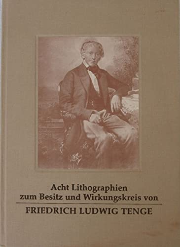 Beispielbild fr Acht Lithographien zum Besitz und Wirkungskreis von Friedrich Ludwig Tenge (Quellen zur Regionalgeschichte) zum Verkauf von medimops