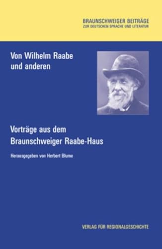 Beispielbild fr Von Wilhelm Raabe und anderen: Vortrge aus dem Braunschweiger Raabe-Haus zum Verkauf von Antiquarius / Antiquariat Hackelbusch