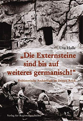 9783895344466: "Die Externsteine sind bis auf weiteres germanisch!": Prhistorische Archologie im Dritten Reich