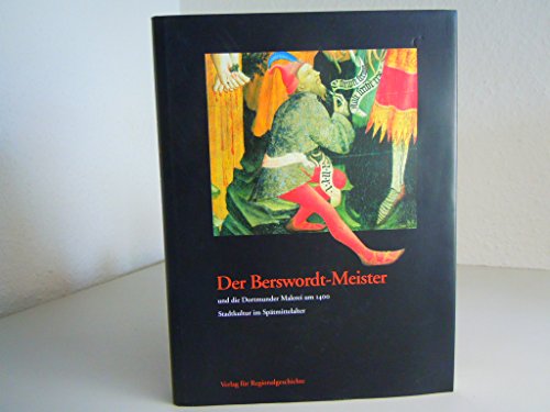 Stock image for Der Berswordt-Meister und die Dortmunder Malerei um 1400. Stadtkultur im Sptmittelalter for sale by medimops