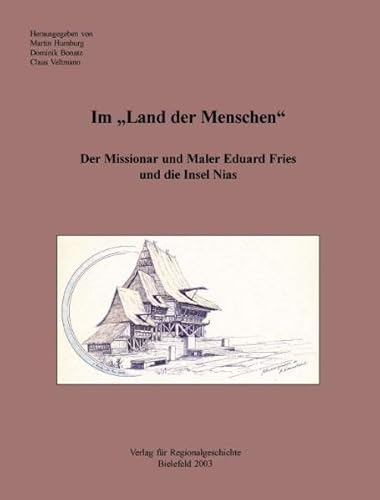 Stock image for Im Land der Menschen: Der Missionar und Maler Eduard Fries und die Insel Nias for sale by medimops