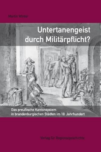 9783895345401: Untertanengeist durch Militrpflicht?: Das preussische Kantonsystem in brandenburgischen Stdten im 18. Jahrhundert