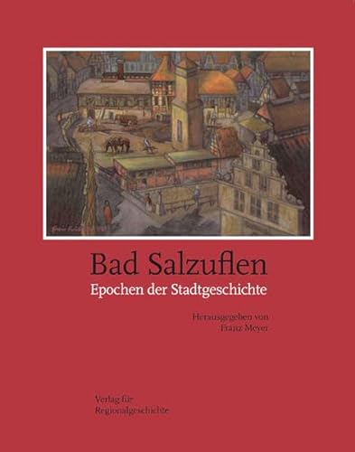 Bad Salzuflen: Epochen der Stadtgeschichte (Beiträge zur Geschichte der Stadt Bad Salzuflen) - Meyer Franz
