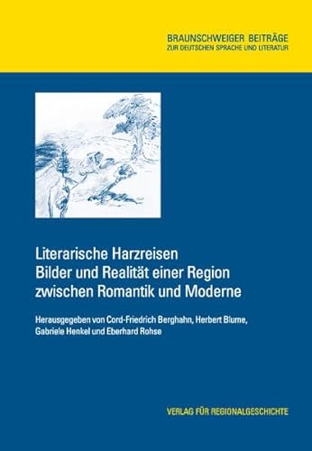 Beispielbild fr Literarische Harzreisen. Bilder und Realitt einer Region zwischen Romantik und Moderne. zum Verkauf von Antiquariat + Verlag Klaus Breinlich