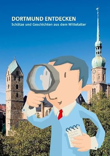 Stock image for Dortmund entdecken: Schtze und Geschichten aus dem Mittelalter (Dortmunder Mittelalter-Forschungen / Schriften der Conrad-von-Soest-Gesellschaft - . Kulturleistungen im Sptmittelalter) for sale by DER COMICWURM - Ralf Heinig