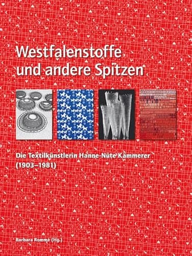 Beispielbild fr Westfalenstoffe und andere Spitzen : Die Textilknstlerin Hanne-Nte Kmmerer (1903 - 1981) zum Verkauf von Antiquariat KAMAS