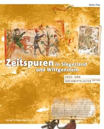 Zeitspuren in Siegerland und Wittgenstein : Früh- und Hochmittelalter ; 750 - 1250 - Pfau, Dieter