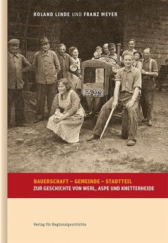 Imagen de archivo de Bauerschaft ? Gemeinde ? Stadtteil - Zur Geschichte von Werl, Aspe und Knetterheide a la venta por Arbeitskreis Recycling e.V.