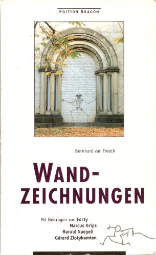 Wandzeichnungen : Mit Beitr. v. Forty, Marcus Krips, Harald Naegeli u. a. - Bernhard van Treeck