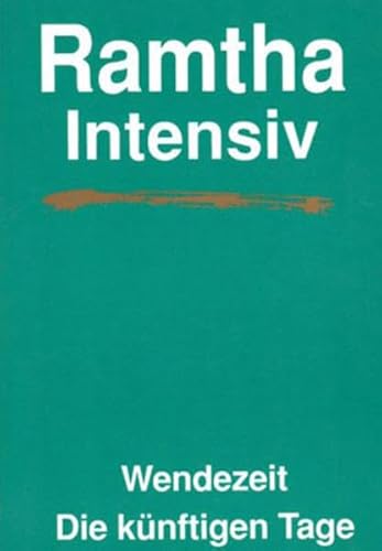 Ramtha Intensiv. Wendezeit : Die künftigen Tage - Steven Lee Weinberg