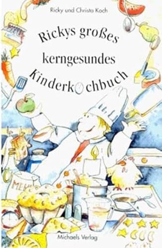 Beispielbild fr Rickys Kinderkochbuch: Die kerngesunde Kinderkche. Sonderband zum Verkauf von medimops