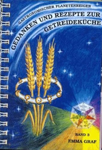 Beispielbild fr Gastronomischer Planetenreigen: Gedanken und Rezepte zur Getreidekche, Bd. 3 zum Verkauf von medimops
