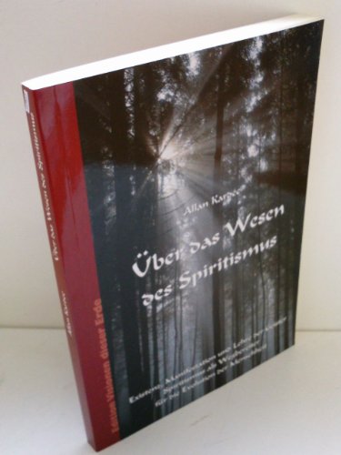 9783895395215: ber das Wesen des Spiritismus: Existenz, Manifestation und Lehre der Geister - Spiritismus als Wegbereiter fr die Evolution der Menschheit