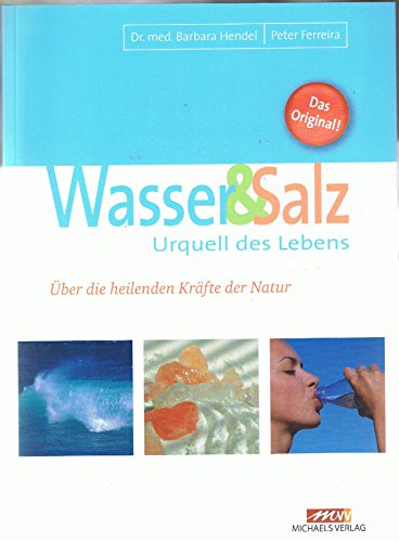 Stock image for Wasser und Salz: Urquell des Lebens. ber die heilenden Krfte der Natur for sale by medimops