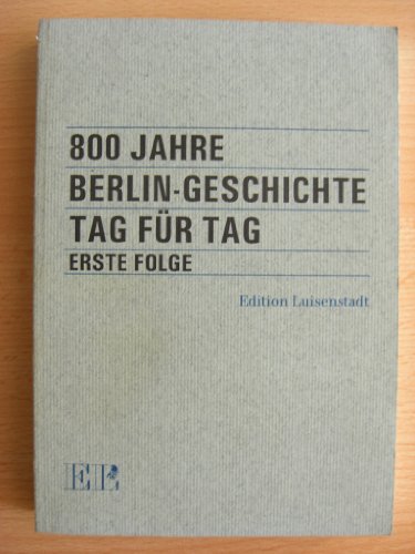 Beispielbild fr 800 Jahre Berlin-Geschichte Tag fr Tag ; Erste Folge zum Verkauf von VersandAntiquariat Claus Sydow