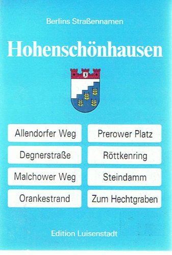 Hohenschönhausen. Wegweiser zu Berlins Straßennamen. Hg. von Hans-Jürgen Mende.