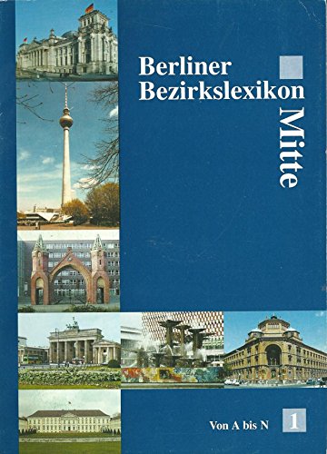 Berliner Bezirkslexikon. Band 1/2: Mitte Mitte ; Bd. 1. Von A bis N - Mende, Hans J, Kathrin Chod und Herbert Schwenk