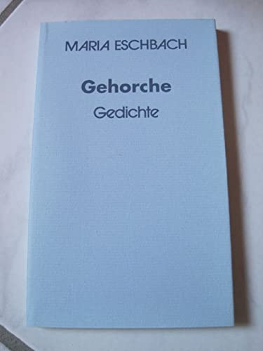 9783895430978: Gehorche. Gedichte