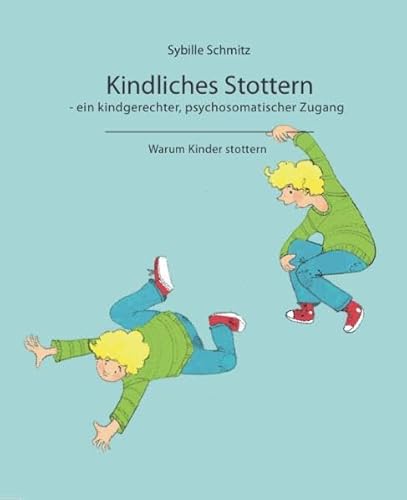 Beispielbild fr Kindliches Stottern (ein kindgerechter, psychosomatischer Zugang): Warum Kinder stottern zum Verkauf von BuchZeichen-Versandhandel