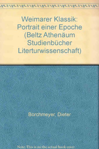Weimarer Klassik: Porträt einer Epoche. (= Beltz-Athenäum-Studienbücher, Literaturwissenschaft). - Borchmeyer, Dieter
