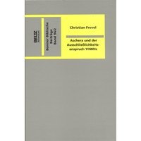 Aschera und der Ausschliesslichkeitsanspruch YHWHs: BeitraÌˆge zu literarischen, religionsgeschichtlichen und ikonographischen Aspekten der ... (Bonner biblische BeitraÌˆge) (German Edition) (9783895470615) by Frevel, Christian