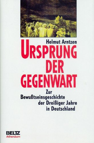 9783895470646: Ursprung der Gegenwart. Zur Bewusstseinsgeschichte der Dreissiger Jahre in Deutschland