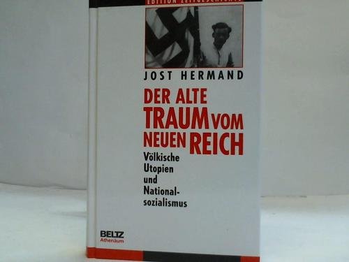 Der alte Traum vom neuen Reich. Völkische Utopien und Nationalsozialismus - JOST HERMAND