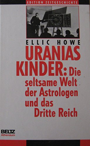 Uranias Kinder: Die seltsame Welt der Astrologen und das Dritte Reich - Howe, Ellic