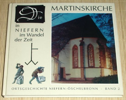 Beispielbild fr Die Martins-Kirche (Martinskirche) in Niefern im Wandel der Zeit (Ortsgeschichte Niefern-schelbronn, Band 2) zum Verkauf von ACADEMIA Antiquariat an der Universitt