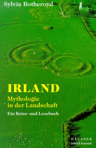 Stock image for Irland : Mythologie in der Landschaft : ein Reise- und Lesebuch mit zahlreichen Abbildungen und eigens gefertigten `mythologischen` Karten for sale by Bernhard Kiewel Rare Books