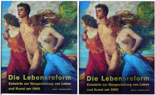 DIE LEBENSREFORM : ENTWURFE ZUR NEUGESTALTUNG VON LEBEN UND KUNST UM 1900. BAND I. - Buchholz, Kai; Latocha, Rita; Peckmann, Jilke; Wolbert, Klaus [editors]