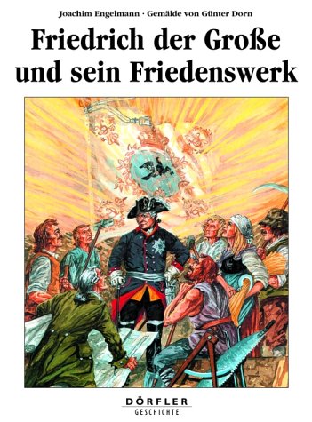 Imagen de archivo de Friedrich der Groe und sein Friedenswerk. Mit Gemlden von Adolph Menzel und Gnter Dorn. a la venta por Antiquariat am St. Vith