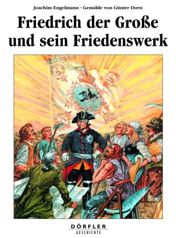 Stock image for Friedrich der Groe und sein Friedenswerk. Mit Gemlden von Adolph Menzel und Gnter Dorn. for sale by Antiquariat am St. Vith