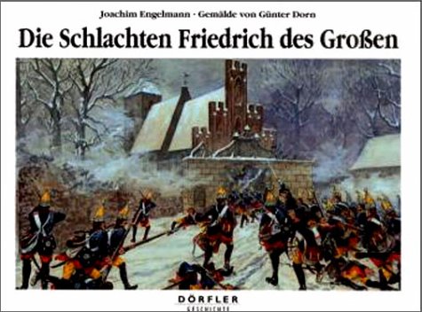 Die Schlachten Friedrich des Grossen - Engelmann, Joachim und Günter Dorn