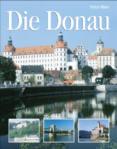 Beispielbild fr Die Donau: Natur, Kultur, Land und Leute zum Verkauf von medimops