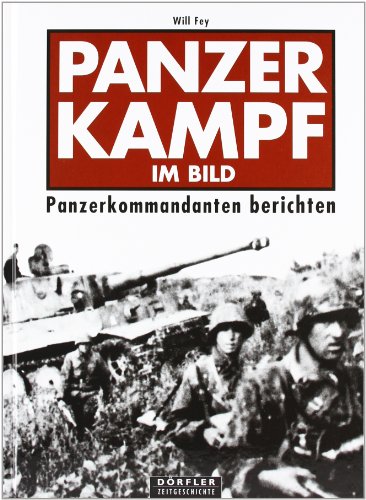 Beispielbild fr Panzerkampf im Bild - Panzerkommandanten berichten. zum Verkauf von Abrahamschacht-Antiquariat Schmidt