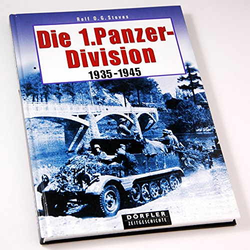 Die 1. Panzerdivision 1935 - 1945.: Aufstellung, Bewaffnung, Einsätze, Männer.