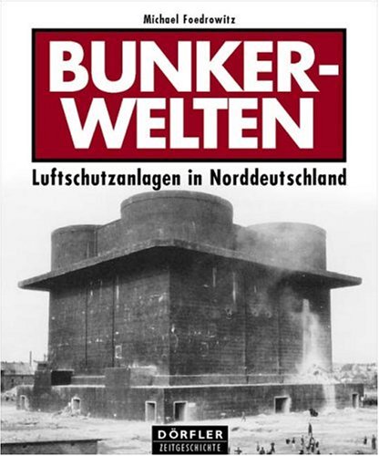 Beispielbild fr Bunkerwelten: Luftschutzanlagen in Norddeutschland zum Verkauf von medimops