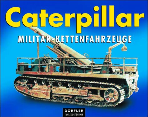 9783895550669: Caterpillar Militär- Kettenfahrzeuge.