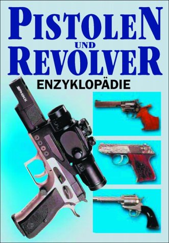 9783895550744: Pistolen- und Revolver-Enzyklopdie