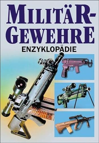 Beispielbild fr Militrgewehre - Enzyklopdie zum Verkauf von Kunst und Schund