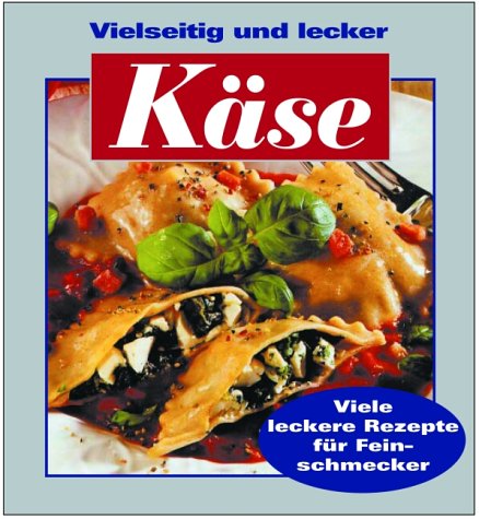 Beispielbild fr Kse : vielseitig und lecker : [viele leckere Rezepte fr Feinschmecker]. zum Verkauf von Antiquariat + Buchhandlung Bcher-Quell