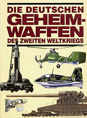Beispielbild fr Die deutschen Geheimwaffen des zweiten Weltkriegs zum Verkauf von Bernhard Kiewel Rare Books