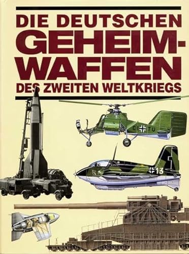 Die deutschen Geheimwaffen des zweiten Weltkriegs