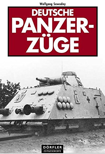 9783895551048: Deutsche Panzerzge: Deutsche Panzerzge im Zweiten Weltkrieg, Panzerzge im Einsatz, Panzerzge an der Ostfront