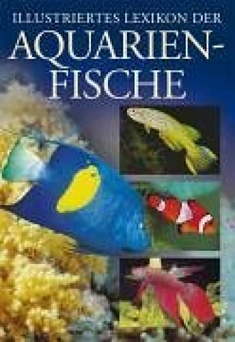 Stock image for Illustriertes Lexikon der Aquarienfische for sale by medimops