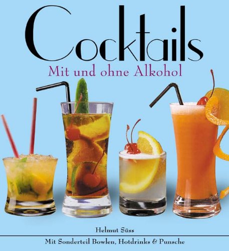 Imagen de archivo de Cocktails - mit und ohne Alkohol: Mit Sonderteil Bowlen, Hotdrinks und Punsche a la venta por medimops