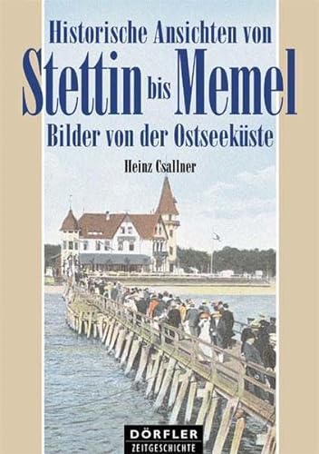 9783895551697: Historische Ansichten von Stettin bis Memel: Bilder von der Ostseekste