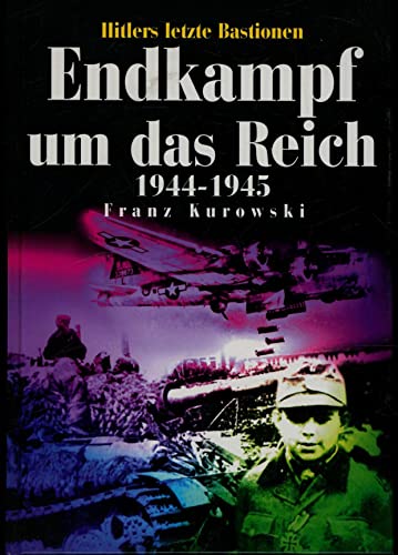 Beispielbild fr Endkampf um das Reich 1944-1945. Hitlers letzte Bastionen zum Verkauf von Bernhard Kiewel Rare Books